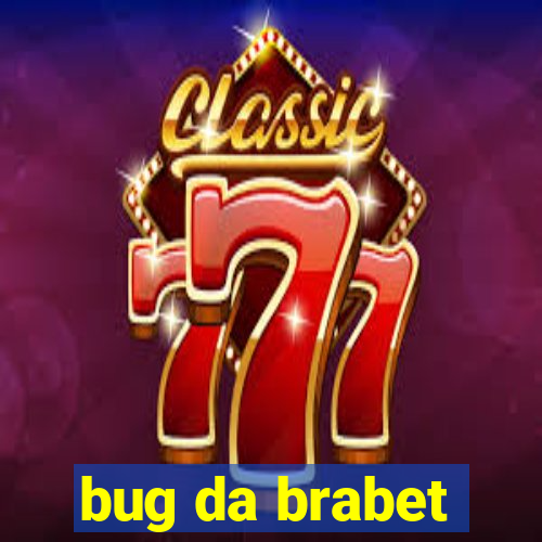 bug da brabet